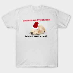 Wasted another day, Doing Nothing! T-Shirt